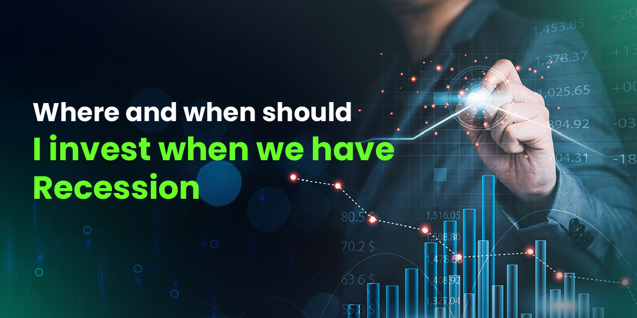 Where and when should i invest when we have recession